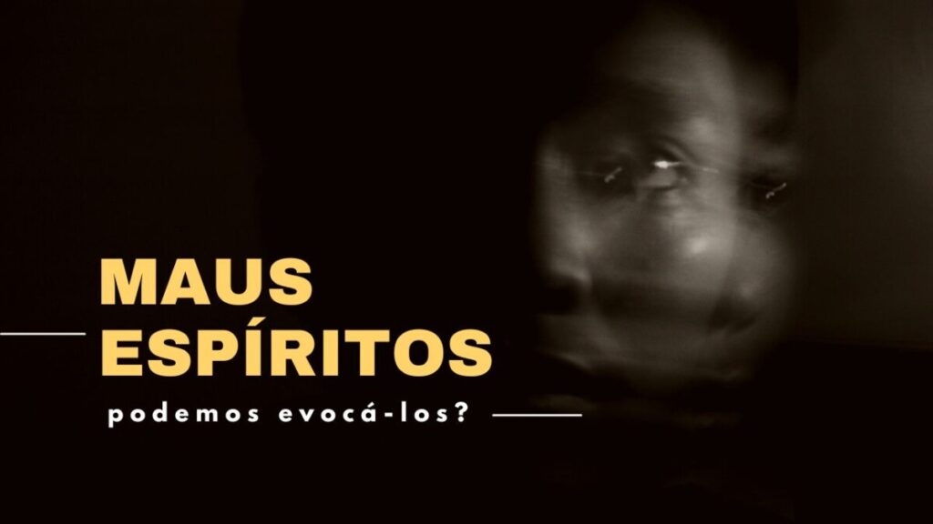 Imagem: devemos evocar Espíritos maus?