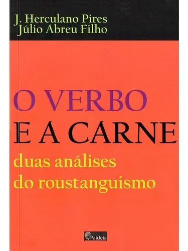 O Verbo e a Carne: duas análises do Roustainguismo