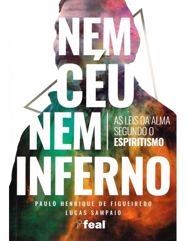 Nem Céu, Nem Inferno: as leis da alma segundo o Espiritismo